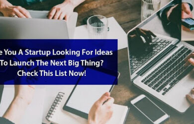 Are You a Startup Looking for Ideas to Launch the Next Big Thing Check This List Now!